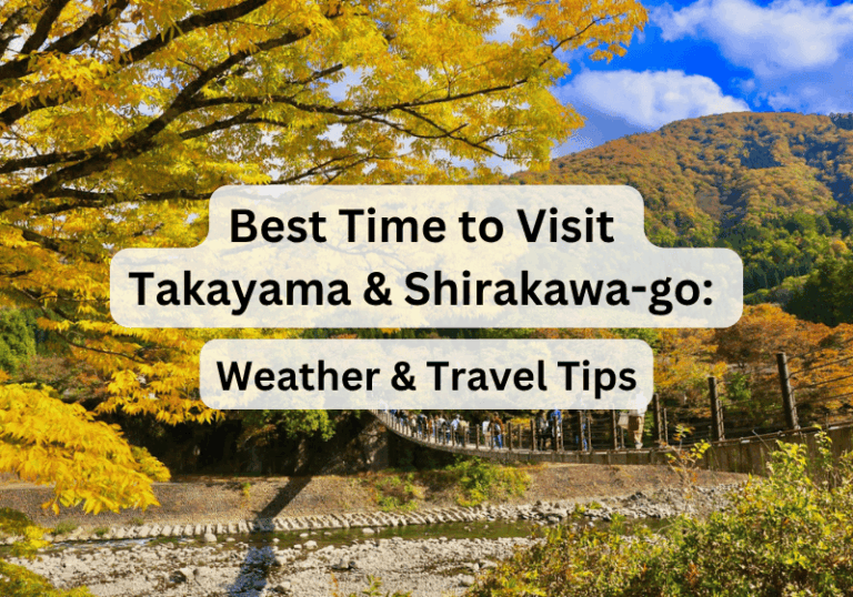 Best Time to Visit Takayama & Shirakawa-go 2026: Weather & Travel Tips