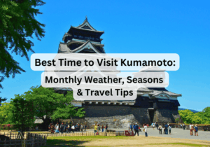 Best Time to Visit Kumamoto, Japan: Monthly Weather, Seasons & Travel Tips