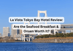 La Vista Tokyo Bay Review: Are the Seafood Breakfast and Onsen Worth It?