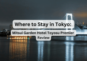 Where to Stay in Tokyo: Mitsui Garden Hotel Toyosu Premier Review