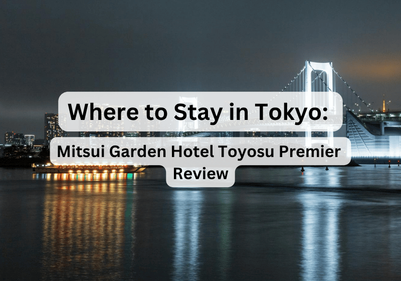 Where to Stay in Tokyo: Mitsui Garden Hotel Toyosu Premier Review