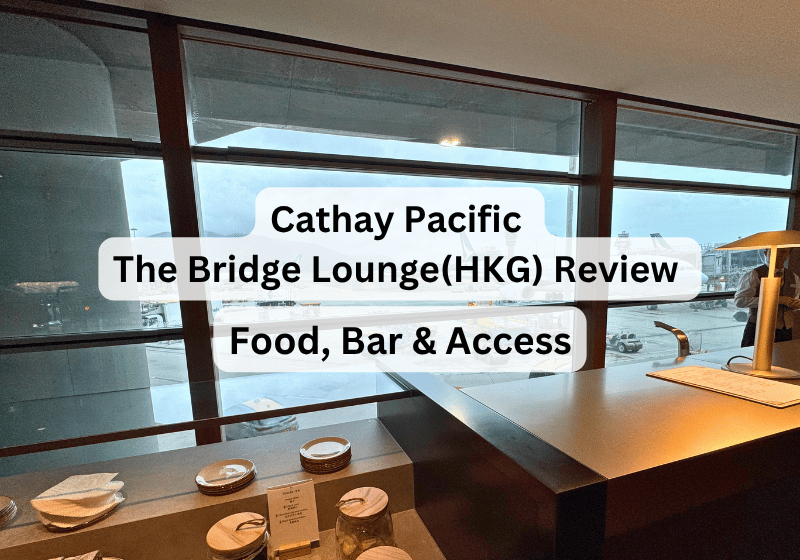 Cathay Pacific The Bridge Lounge Review (Hong Kong Airport): Food, Bar & Access