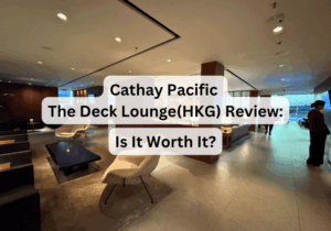 Cathay Pacific The Deck Lounge Review at Hong Kong Airport: Is It Worth It?